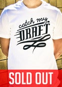 Image of Catch My Draft - WHITE