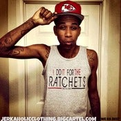 Image of # I DO IT FOR THE RATCHETS