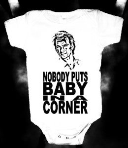 Image of SWAYZIFIED "NOBODY PUTS BABY IN A CORNER" BABY ONESIE ONE PIECE BODYSUIT