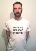 Image of 'Make Me Believe In Hope' Tshirt