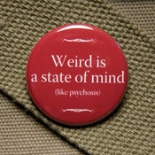 Image of Weird is a state of mind button