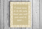 Image of Typography Art Print: "I want to be the only hand you need to hold onto" Quote Poster