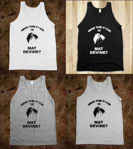 Image of Who The F is Mat Devine? Tank Top