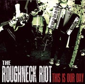 Image of The Roughneck Riot : This Is Our Day CD