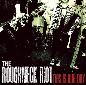 Image of The Roughneck Riot : This Is Our Day CD