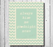 Image of SALE IN FRAME!! Chevron Always Kiss Me Goodnight Kids Print Quote Poster