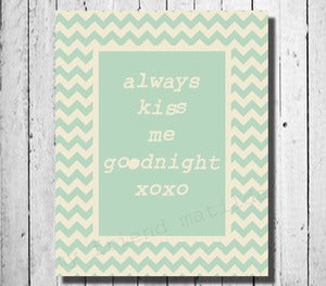 Image of SALE IN FRAME!! Chevron Always Kiss Me Goodnight Kids Print Quote Poster
