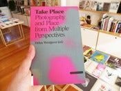 Image of Take Place: Photography and Place from Multiple Perspectives
