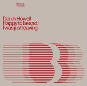 Image of Derek Howell Happy To Be Sad/I Was Just leaving 12" Vinyl last 2 copies