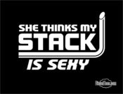 Image of "She Thinks My Stack Is Sexy" T Shirt