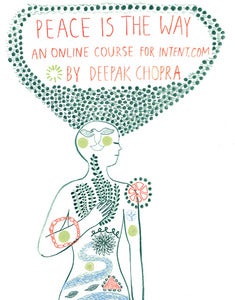 Image of Peace Is The Way: An Online Course For Intent.com By Deepak Chopra