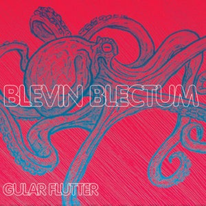 Image of Blevin Blectum "Gular Flutter"