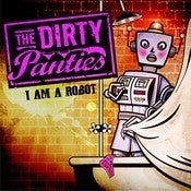Image of The Dirty Panties "I Am A Robot" Digital Download - MP3s