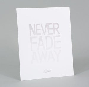 Image of NEVER FADE AWAY Print