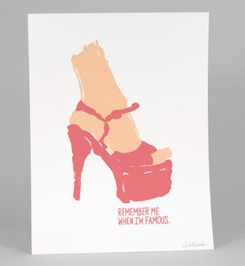 Image of REMEMBER ME WHEN I'M FAMOUS Print
