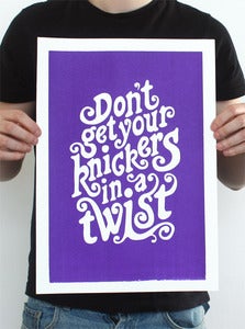 Image of 'Don't get your knickers in a twist' A3 Hand Screen Printed Poster