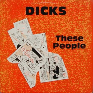 Image of THE DICKS-These People LP plus DOWNLOAD and bonus Peace-7"