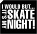 Image of " Its My Skate Night™" Sticker