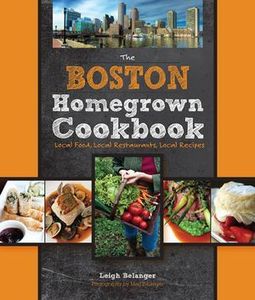Image of The Boston Homegrown Cookbook by Leigh Belanger