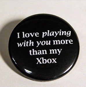 Image of I love playing with you more than my [Gaming platform of choice]