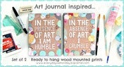 Image of IN THE PRESENCE OF ART I AM HUMBLE / IN THE ABSENCE OF ART I CRUMBLE  (SET OF 2) mini plaques