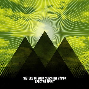 Image of SISTERS OF YOUR SUNSHINE VAPOR | SPECTRA SPIRIT LP