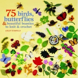 Image of 75 Birds, butterflies and beautiful beasties to knit and crochet