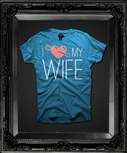 Image of I Love My WIFE (Turgoise)