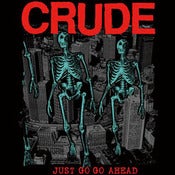 Image of Crude "Just Go Go Ahead" 7"