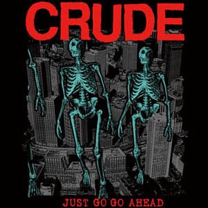 Image of Crude "Just Go Go Ahead" 7"