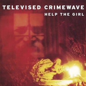 Image of Televised Crimewave - Help The Girl (dsr008) - 300 copies only!