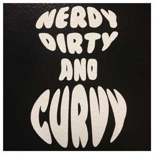 Image of Nerdy, Dirty, and Curvy