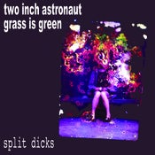 Image of Two Inch Astronaut + Grass Is Green - Split Dicks 7"