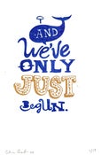 Image of And we've only just begun.. Print