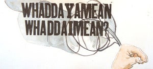 Image of Whaddayamean? by David Six