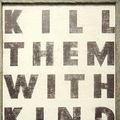 Image of Kill Them With Kindness Sign