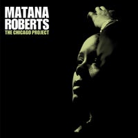 Image of Matana Roberts - The Chicago Project