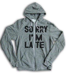 Image of SORRY IM LATE (HOODIE)