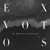 Image of Exvotos - Oh, Believe - All Believe
