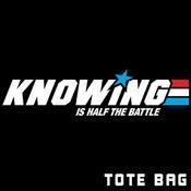 Image of Knowing is Half the Battle Tote Bag