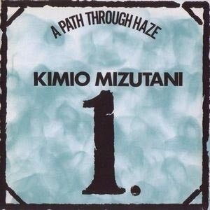 Image of KIMIO MIZUTANI | A PATH THROUGH HAZE LP