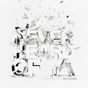 Image of Input & Broken - Never Heard Of Ya CD