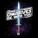 Image of May The Dwarves Be With You