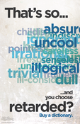 Image of 11x17" Buy a Dictionary Poster ("That's So Retarded")