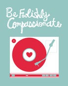 Image of Be Foolishly Compassionate Poster