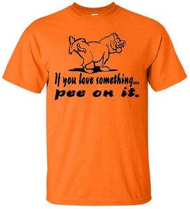 Image of IF YOU LOVE SOMETHING PEE ON IT FUNNY DOG T-SHIRT