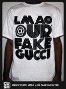Image of LMAO @ UR FAKE GUCCI (Men)