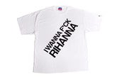 Image of I wanna f*uck Rihanna shirt (white)