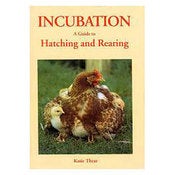 Image of Incubation: A Guide to Hatching and Rearing