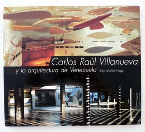 Image of Carlos Raúl Villanueva y la arquitectura de Venezuela by Sibyl Moholy-Nagy